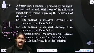 A binary liquid solution is prepared by mixing nheptane and ethanol Which one of the following [upl. by Enilecram]