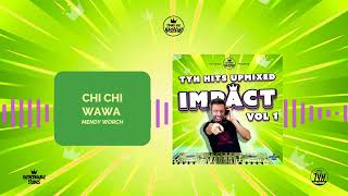 Chi Chi WaWa Upmix Ft Mendy Worch  IMPACT [upl. by Bravin33]