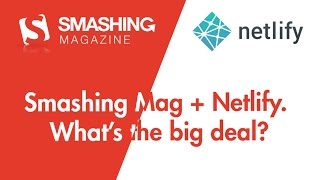 Smashing Magazine  Netlify Whats the Big Deal [upl. by Sokul]