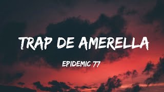 Epidemic 77  Trap de amerella Lyrics SLOWED Trending song [upl. by Virge]