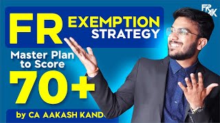 FR Exemption Strategy  Smart Study  Master Plan to Score 70  CA Aakash Kandoi [upl. by Enihpets]