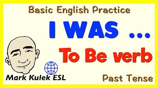 I Was   To Be verb  Past Tense basic English grammar  Learn English  Mark Kulek ESL [upl. by Airamat]