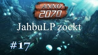 Lets Play Anno 2070 17  Überzeugungsarbeit [upl. by Onaicnop213]