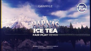 Gawryle  HarnaÅ› Ice Tea FAIR PLAY REMIX 2021 [upl. by Ahtiekahs698]