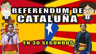 REFERENDUM DE CATALUÑA EN 30 SEGUNDOS [upl. by Ecyob]