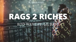 Rod Wave ft Lil Baby  Rags2Riches Lyrics [upl. by Aynnat]