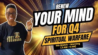 Renewing Your Mind – Preparing for the Q4 2024  8 Prayer Watches  Fourth Watch 3am6am [upl. by Sapowith273]