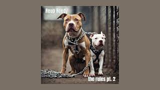 Reup Reedy  The Rules Pt 2 Official Audio [upl. by Neenej]