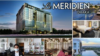 le Meridien Hotelদেশের সবচেয়ে বিলাসবহুল পাচঁ তারোকা হোটেলকি কি আছে কেমন খরচDrAdnan [upl. by Bogosian]