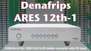 Denafrips Ares 12th1 R2R converter [upl. by Nod468]