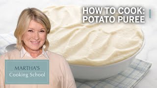 How to Make Martha Stewarts Potato Puree  Marthas Cooking School  Martha Stewart [upl. by Warrenne]