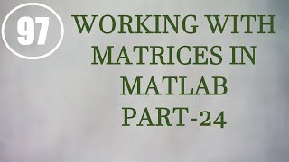 CME  Lecture97  Working with Matrices in MATLAB Part24 [upl. by Damales]