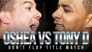 OSHEA VS TONY D  Dont Flop Rap Battle TITLE MATCH [upl. by Helli]