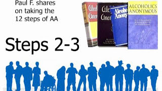 AA STEPS 2 and 3  Paul F shares on taking the 12 steps of AA [upl. by Hawley]