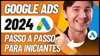 COMO ANUNCIAR NO GOOGLE ADS 2024 TUTORIAL PASSO A PASSO PARA INICIANTES [upl. by Halyhs]