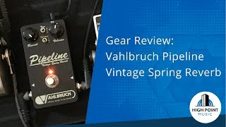 Gear Review Vahlbruch Pipeline Reverb [upl. by Nnaes]