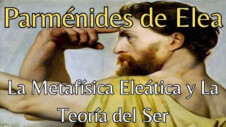 Parménides La Metafísica Eleática y La Teoría del Ser [upl. by Emaj]