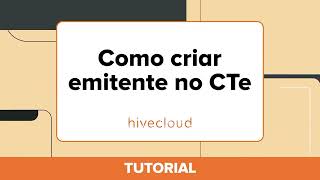 Tutorial Como criar emitente no emissor de CTe da Hivecloud [upl. by Sutsugua]