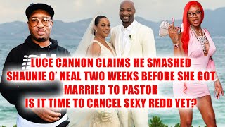 Luce Cannon Claims He Hooled UpWith Shane O Neal 2 Weeks Before She Got Married to Preacher [upl. by Beedon]