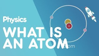 What is an atom  Matter  Physics  FuseSchool [upl. by Helena73]