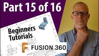 Fusion 360 Beginner Tutorial  Part 15 Of 16 [upl. by Timothea]