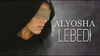 ALYOSHA  LEBEDI [upl. by Amarillis223]