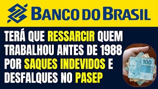 BANCO TERÁ QUE RESSARCIR QUEM TRABALHOU ANTES DE 1988 POR SAQUES INDEVIDOS E DESFALQUES NO PASEP [upl. by Amund710]