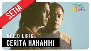 SETIA  CERITA HAHAHIHI  Video Lirik [upl. by Eicats]