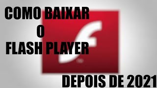 como baixar e instalar o FLASH PLAYER depois de 2021 e jogar [upl. by Rabelais964]