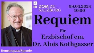 09032024  Requiem für Erzbischof em Dr Alois Kothgasser SDB aus dem Salzburger Dom [upl. by Alyss]