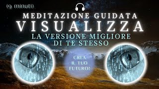 Visualizza il tuo TE STESSO del FUTURO  Meditazione Guidata 9 minuti [upl. by Subocaj295]