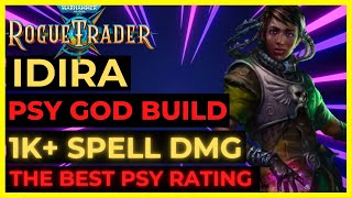 W40K ROGUE TRADER  IDIRA Psyker GOD Build 1K SPELL DMG amp HIGHEST PSY Rating UNFAIR Ready [upl. by Mcneil]