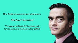 Michael Kumhof  Banker skapar pengar ur tomma intet [upl. by Gneh653]