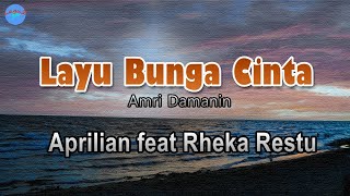 Layu Bunga Cinta  Aprilian feat Rheka Restu Lirik Lagu [upl. by Krahmer]