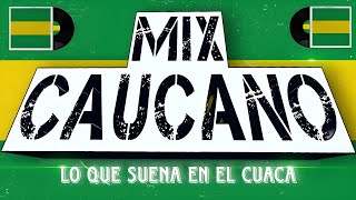 🟢MUSICA DEL CAUCA COLOMBIA  Musica Caucana  MIX CAUCANO  Lo Que Suena En El Cauca mixcaucano [upl. by Einra]