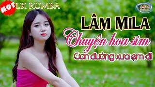 ⭐ Lk Rumba LÂM MILA hay nhất ⭐ Lk Chuyện hoa sim Con đường xưa em đi ⭐ Nhạc Tuyển Chọn [upl. by Tudor]