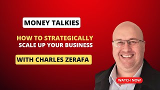 Money Talkies  Charles Zerafa  How to Strategically Scale Up Your Business [upl. by Nivek284]