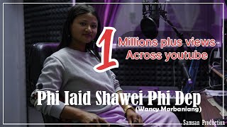 PHI IAID SHAWEI PHI DEP LAGI SYANTIK KHASI VERSION [upl. by Araihc]