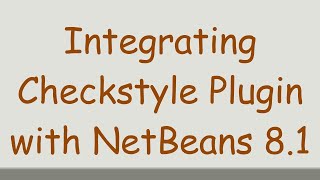 Integrating Checkstyle Plugin with NetBeans 81 [upl. by Cynera]