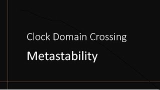 Clock Domain Crossing Metastability Part 1 [upl. by Island]