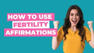 How to use Fertility Affirmations When You’re Trying to Conceive [upl. by Nerrual]