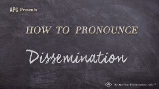 How to Pronounce Dissemination Real Life Examples [upl. by Moshe]