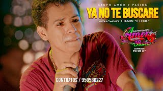 YA NO TE BUSCARE  GRUPO AMOR Y PASION En Concierto  Lima Contratos 950 580 227 [upl. by Gascony829]