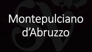 How to Pronounce Montepulciano dAbruzzo Italian Wine Pronunciation [upl. by Mariken]