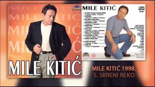 Mile Kitic  Skreni reko  Audio 1998 [upl. by Erej]