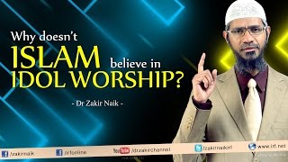 Why doesnt Islam believe in Idol worship Dr Zakir Naik [upl. by Drallim]