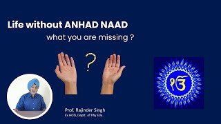 Life Without Anhad Naad  Prof Rajinder Singh [upl. by Ydarg]