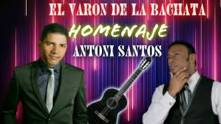 El Varón de la Bachata homenaje A Anthony Santos [upl. by Wettam802]