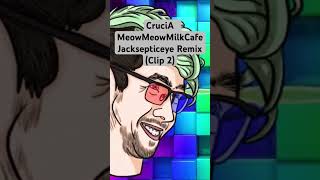 Clip2CruciAMeowMeowMilkCafe Jacksepticeye Remixmarkiplier remix fyp foryou jacksepticeye [upl. by Aihsenak829]