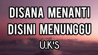 Di Sana Menanti Di Sini Menunggu  UKS Lirik [upl. by Alya]